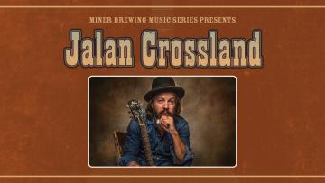 Miner Brewing Company Music Series Presents: Jalan Crossland